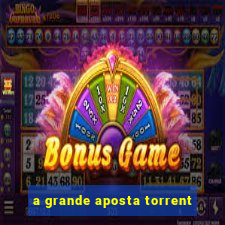 a grande aposta torrent